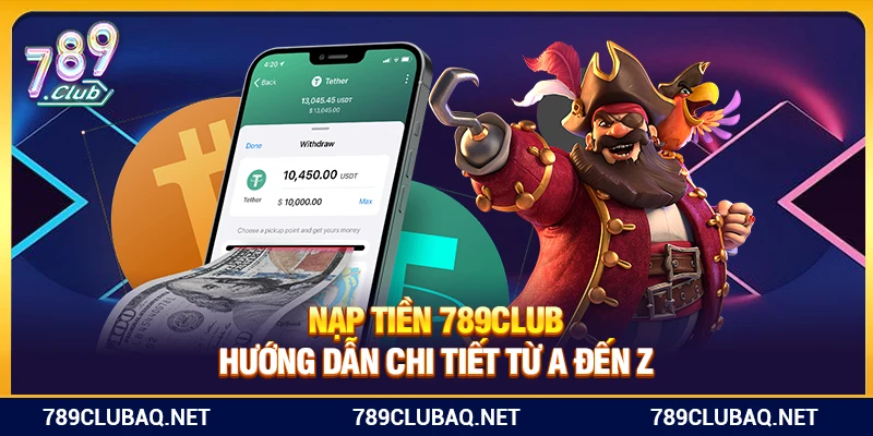 Nạp Tiền 789club – Chỉ Dẫn Chi Tiết Từ A Đến Z