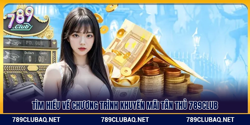 Xem chi tiết gói khuyến mãi tân thủ 789Club