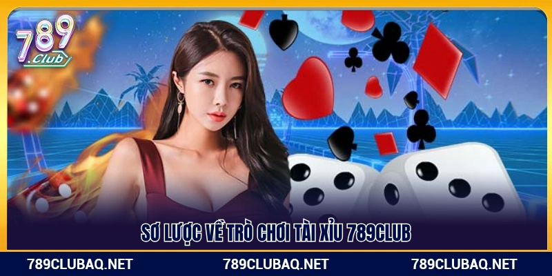 Đôi nét về game Tài Xỉu 789Club