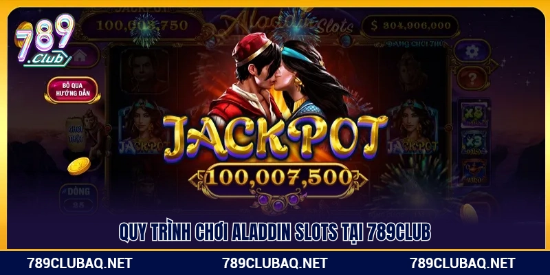 Các bước quay hũ Aladdin Slots ở 789 Club